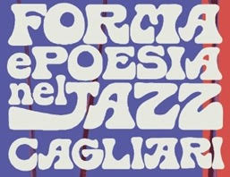 Forma e Poesia nel Jazz edizione 2025, Festival itinerante, a Cagliari dal 12 Settembre