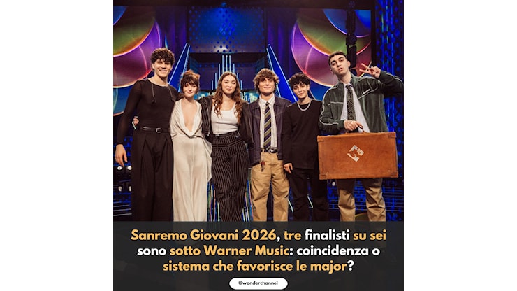 Sanremo Giovani 2026, tre finalisti su sei sono sotto Warner Music: coincidenza o sistema che favorisce le major? - wonderchannel.it