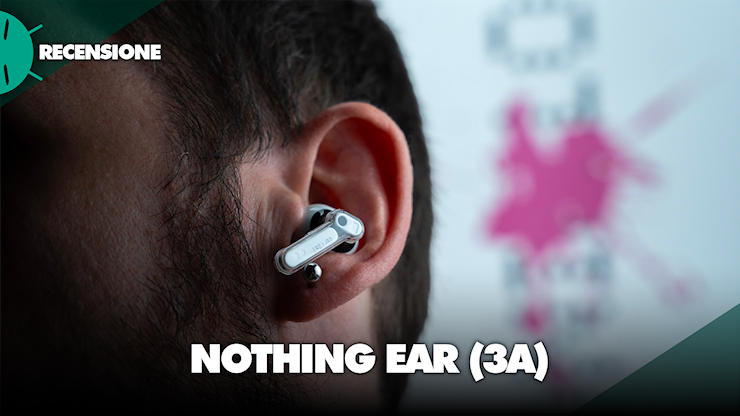 Recensione Nothing ear (3a): un tocco di colore e un accenno a Glyph - GizChina.it