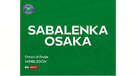 Osaka elimina Sabalenka a Wimbledon, la numero 1 del mondo fuori agli ottavi