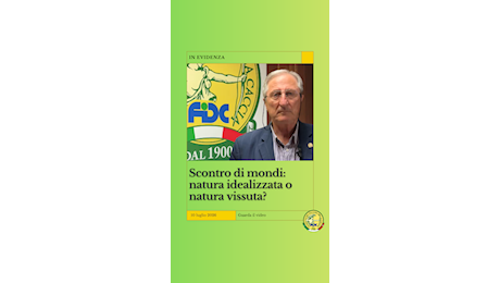 SCONTRO DI MONDI: NATURA IDEALIZZATA O NATURA VISSUTA?